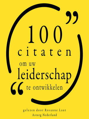 cover image of 100 Citaten om uw Leiderschap te ontwikkelen